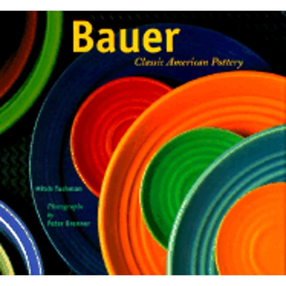 Pre-Owned Bauer: Classic American Pottery, 9780811809016, 0811809013, Hardcover,