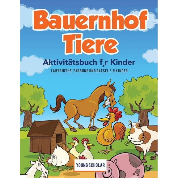 Bauernhof Tiere Aktivittsbuch f, r Kinder: Labyrinthe, Frbung und Rtsel f, r Kinder, (Paperback)