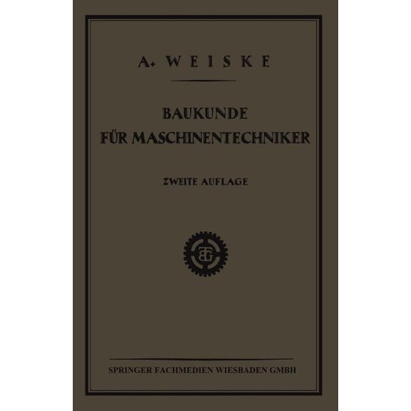 Baukunde Fr Maschinentechniker: Lehrbuch Fr Technische Lehr-Anstalten Der Eisen - Und Metallindustrie, Sowie Zum Selbs, (Paperback)