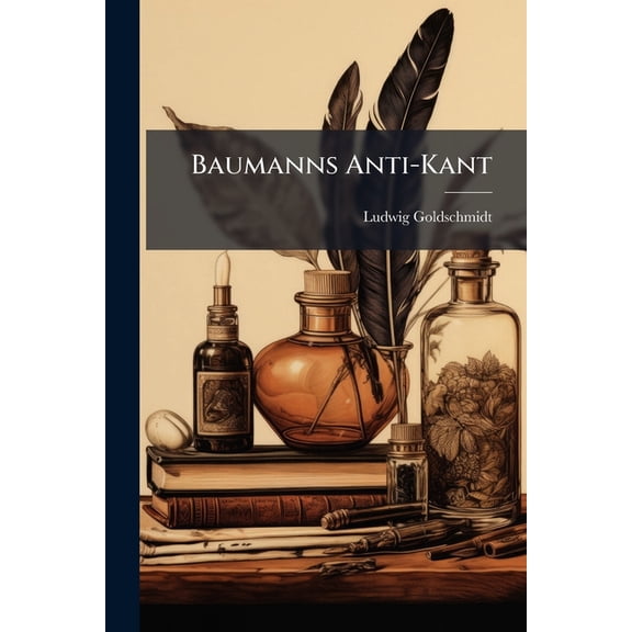Baumanns Anti-Kant : Eine Widerlegung (Paperback)