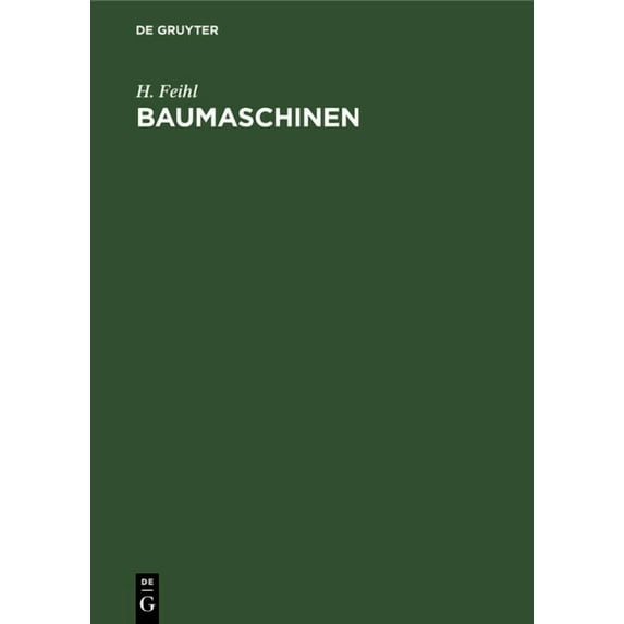 Baumaschinen: Eine Maschinenkunde Für Das Hoch- Und Tiefbauwesen, (Hardcover)