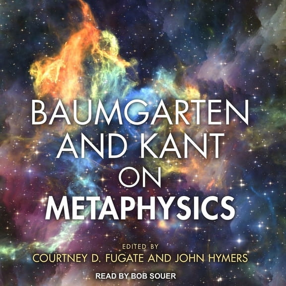 Baumgarten and Kant on Metaphysics (Audiobook)