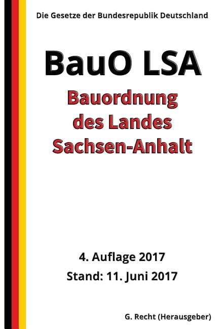 Bauordnung des Landes Sachsen-Anhalt (BauO LSA), 4. Auflage 2017 (Paperback)