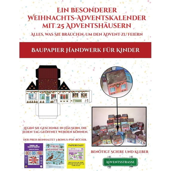 Baupapier Handwerk Für Kinder: Baupapier Handwerk für Kinder (Ein besonderer Weihnachts-Adventskalender mit 25 Adventshäusern - Alles, was Sie brauchen, um den Advent zu feiern) : Ein alternativer, besonderer Weihnachts-Adventskalender: Feiern Sie die Adventszeit mit 25 füllbaren, selbstdekorierten Papierhäusern. (Series #1) (Paperback)