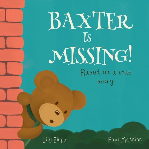 Baxter Is Missing! Baxter Is Missing!: Based On A True Story, (Paperback)