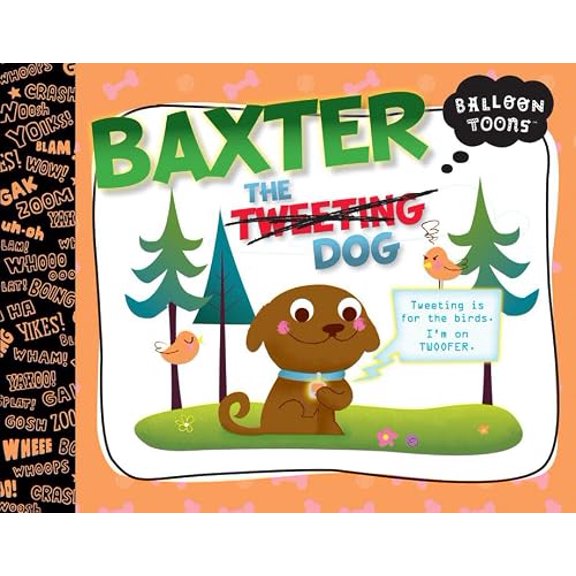Pre-Owned Baxter, the Tweeting Dog (Balloon Toons) (Hardcover) 1609051998 9781609051990