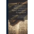 thumbnail image 1 of Bayerisches Wörterbuch Von J. Andreas Schmeller (Hardcover), 1 of 1