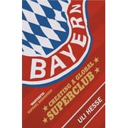 Bayern Creating a Global Superclub, Paperback