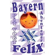 Bayern-Felix Abenteuer in Honigmond, Paperback