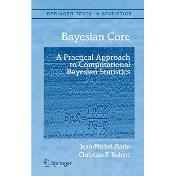 Pre-Owned Bayesian Core: A Practical Approach to Computational Bayesian Statistics (Hardcover) 0387389792 9780387389790