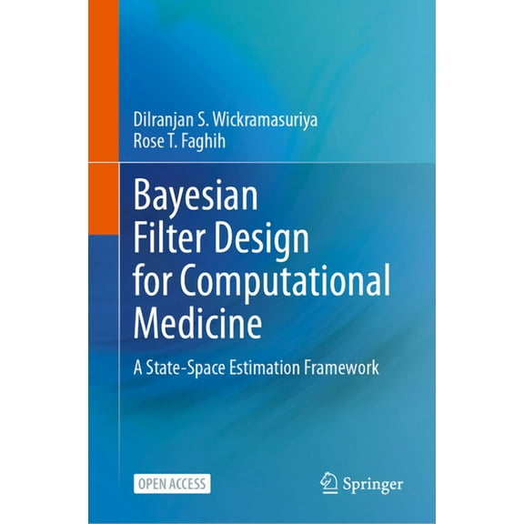 Bayesian Filter Design for Computational Medicine: A State-Space Estimation Framework, (Hardcover)