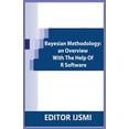 thumbnail image 1 of Bayesian Methodology: an Overview With The Help Of R Software, (Paperback), 1 of 1