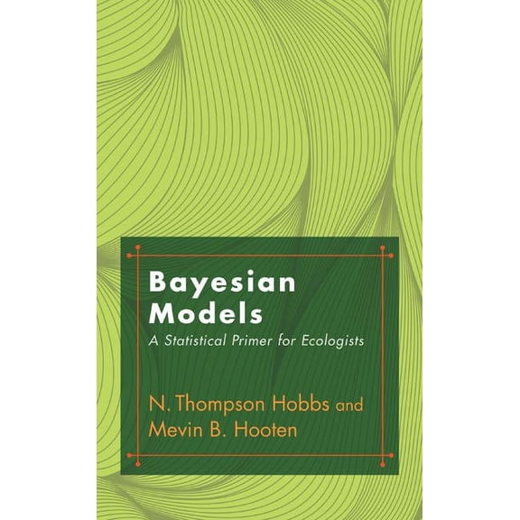 Bayesian Models: A Statistical Primer for Ecologists, (Hardcover)