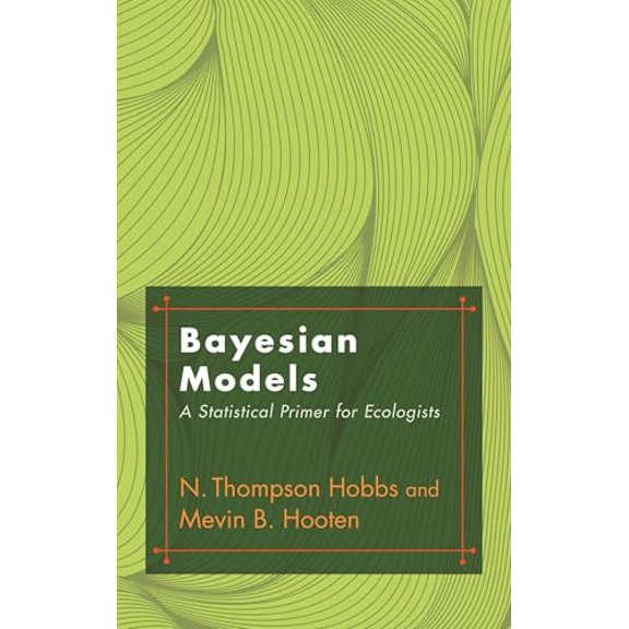 Pre-Owned Bayesian Models: A Statistical Primer for Ecologists, 9780691159287, 0691159289, Hardcover,