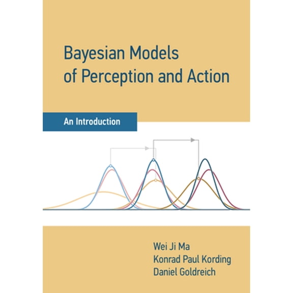 Pre-Owned Bayesian Models of Perception and Action: An Introduction, 9780262047593, 0262047594, Hardcover,