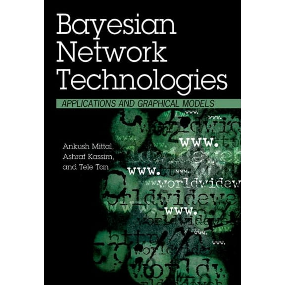 Bayesian Network Technologies: Applications and Graphical Models (Hardcover)