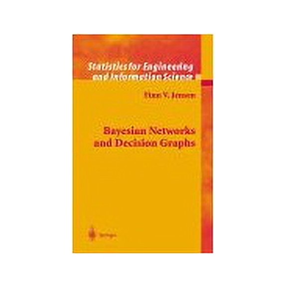 Pre-Owned Bayesian Networks and Decision Graphs (Information Science and Statistics) (Hardcover) 0387952594 9780387952598