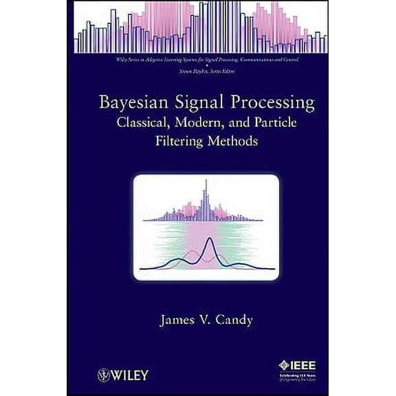 Pre-Owned Bayesian Signal Processing : Classical, Modern, and Particle Filtering Methods