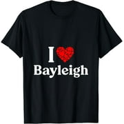 Bayleigh Name - I Love Bayleigh T-Shirt