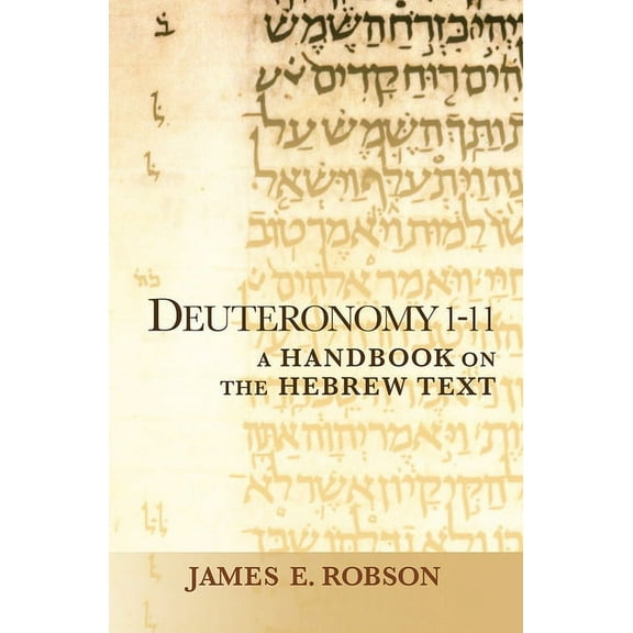 Baylor Handbook on the Hebrew Bible Deuteronomy 1-11: A Handbook on the Hebrew Text, (Paperback)