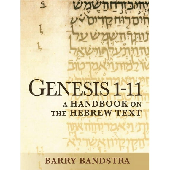 Baylor Handbook on the Hebrew Bible: Genesis 1-11: A Handbook on the Hebrew Text (Paperback)