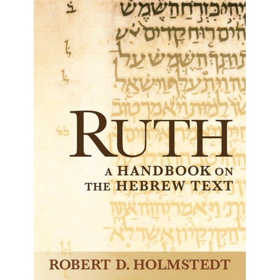 Baylor Handbook on the Hebrew Bible Ruth: A Handbook on the Hebrew Text, (Paperback)