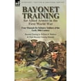 thumbnail image 1 of Bayonet Training for Allied Armies in the First World War-Four Manuals for Infantry Soldiers of the Early 20th Century-B, (Paperback), 1 of 1