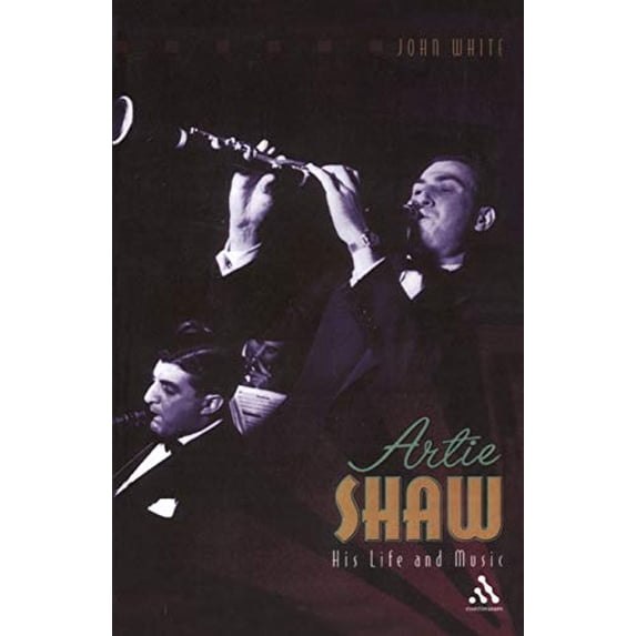 Pre-Owned Artie Shaw: His Life and Music (Paperback) 0826469159 9780826469151