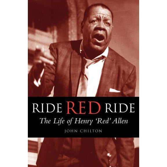 Bayou S Ride, Red, Ride: The Life of Henry 'Red' Allen, (Paperback)