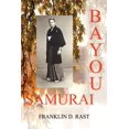 thumbnail image 1 of Bayou Samurai : An Action, Adventure Story of Exotic Asia; Based on Ultra-Sensitive 'Red-Hat' and 'Black-Code' Operations During 1971-1972, 1 of 1