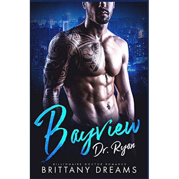 Bayview Dr. Ryan: Billionaire Doctor Romance Paperback 1701377918 9781701377912 Brittany Dreams