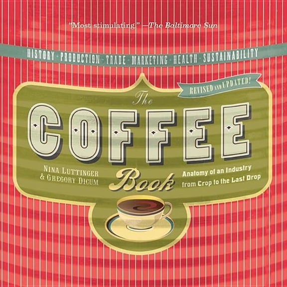 Bazaar Book The Coffee Book: Anatomy of an Industry from Crop to the Last Drop, (Paperback)