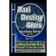 Bazi Destiny Stars Auxiliary Stars Bazi Destiny Stars Auxiliary Stars, Book 1, Paperback