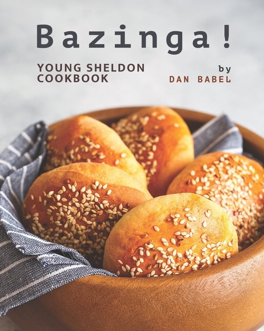 Bazinga!: Young Sheldon Cookbook (Paperback) by Dan Babel - Walmart.com