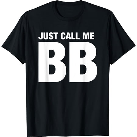 Bb First Name Nickname - Just Call Me Bb Initials T-Shirt, Unisex T-Shirt