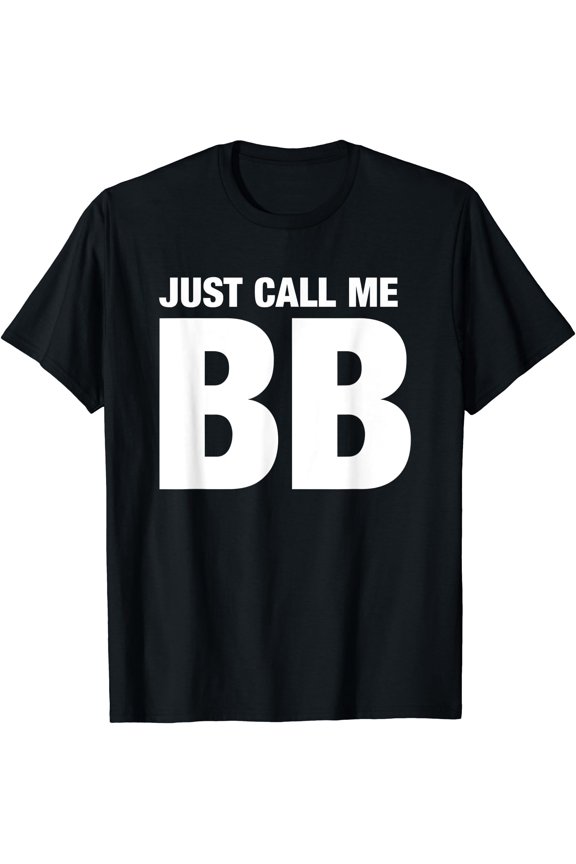 Bb First Name Nickname - Just Call Me Bb Initials T-Shirt, Unisex T-Shirt