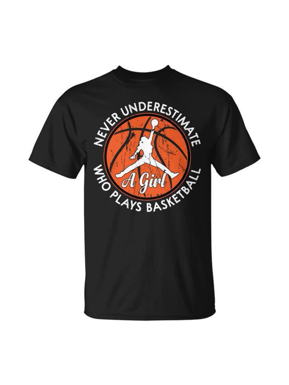 Bball Never Underestimate A Girl Who Plays Basketball Girl Basketball UnisexT-shirt