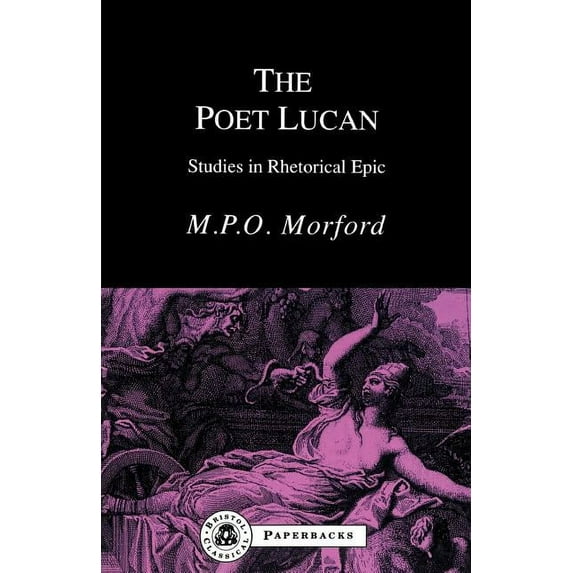 Bcpaperbacks The Poet Lucan: Studies in Rhetorical Epic, (Paperback)