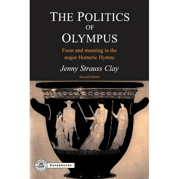 Bcpaperbacks The Politics of Olympus: Form and Meaning in the Major Homeric Hymns, (Paperback)