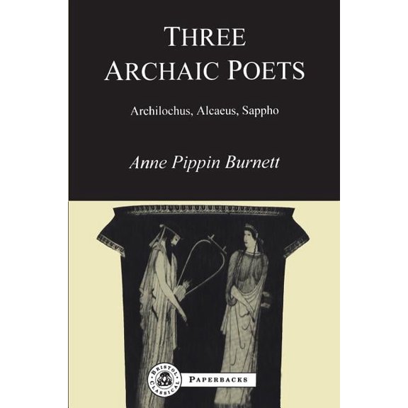 Bcpaperbacks Three Archaic Poets: Archilochus, Alcaeus, Sappho, (Paperback)