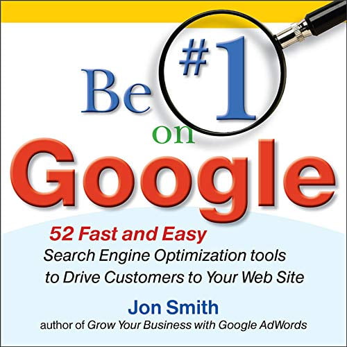 Pre-Owned Be #1 on Google: 52 Fast and Easy Search Engine Optimization Tools to Drive Customers to Your Web Site (Paperback) 0071629602 9780071629607