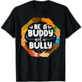 thumbnail image 1 of Be A Buddy Not A Bully Anti Bullying Unity Day Wear Orange T-Shirt, 1 of 3