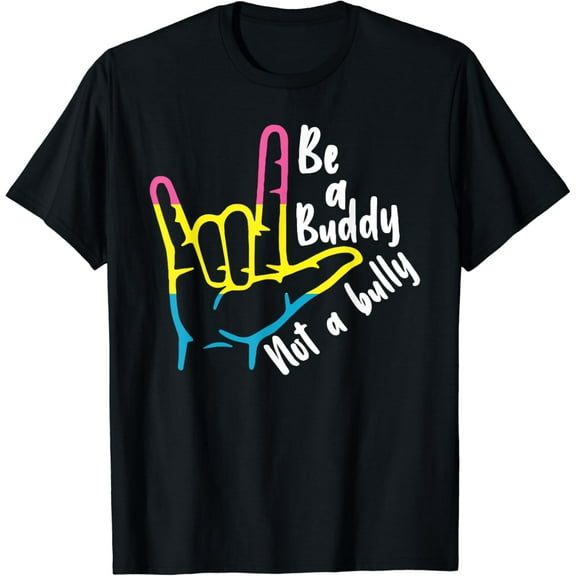 Be A Buddy Not A Bully LGBT-Q Pansexual Pan Pride Men Women T-Shirt