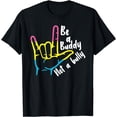 thumbnail image 1 of Be A Buddy Not A Bully LGBT-Q Pansexual Pan Pride Men Women T-Shirt, 1 of 4