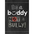 thumbnail image 1 of Be A Buddy Not A Bully Poster, 1 of 1