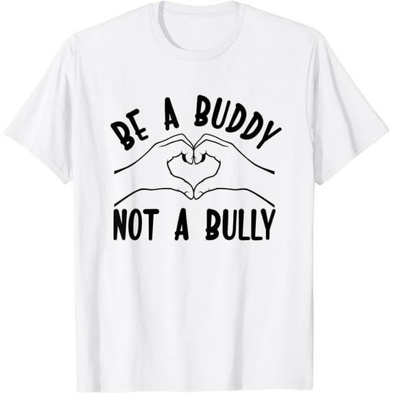 Be A Buddy Not A Bully Tee Anti Bullying Gift T-Shirt