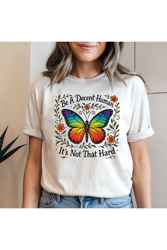Be A Decent Human It’s Not That Hard T-Shirt – Funny Inspirational Graphic Tee