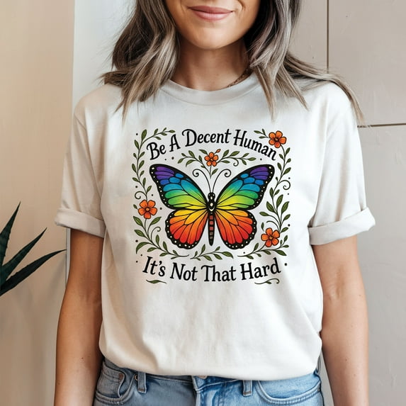 Be A Decent Human It’s Not That Hard T-Shirt – Funny Inspirational Graphic Tee