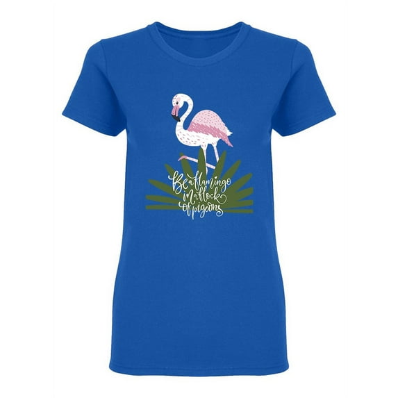 Be A Flamingo Shaped T-Shirt Women -Image by Shutterstock, Female XX-Large