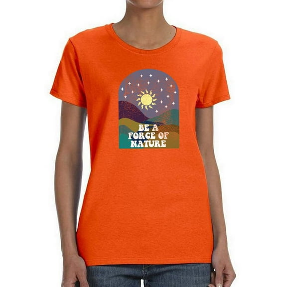 Be A Force Of Nature Shaped T-Shirt Women -Smartprints Designs, Female x-Large